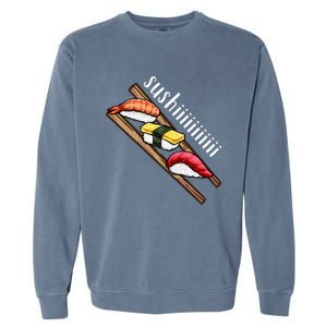 Sushi Sushi Lover Gift Garment-Dyed Sweatshirt