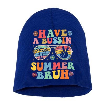 Sarcastic Saying Last Day Of Class Have A Bussin Summer Bruh Gift Short Acrylic Beanie