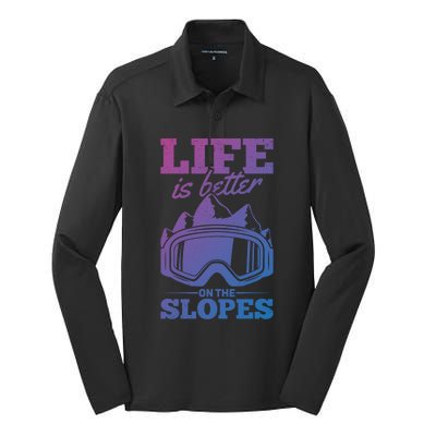 Skier Skiing Life Is Better On The Slopes Winter Skiing Gift Silk Touch Performance Long Sleeve Polo