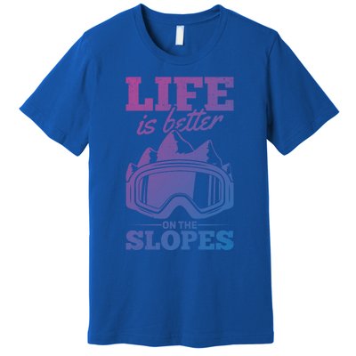 Skier Skiing Life Is Better On The Slopes Winter Skiing Gift Premium T-Shirt