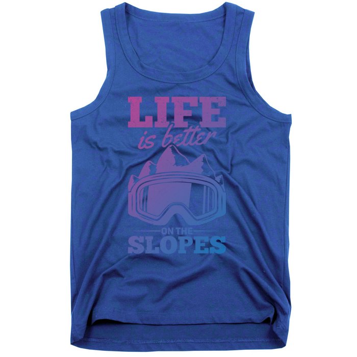 Skier Skiing Life Is Better On The Slopes Winter Skiing Gift Tank Top