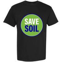 Save Soil Let Us Make It Happen Support Save Soil Movement Garment-Dyed Heavyweight T-Shirt