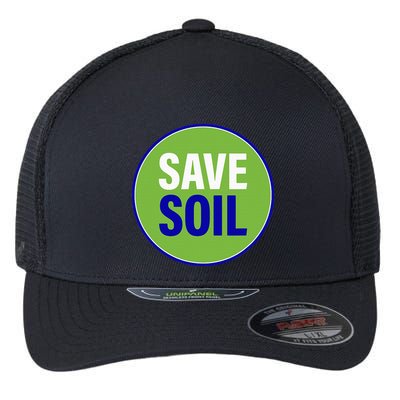 Save Soil Let Us Make It Happen Support Save Soil Movement Flexfit Unipanel Trucker Cap