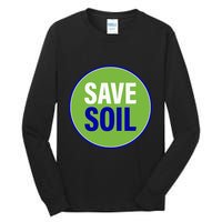 Save Soil Let Us Make It Happen Support Save Soil Movement Tall Long Sleeve T-Shirt