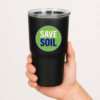Save Soil Let Us Make It Happen Support Save Soil Movement Tumbler