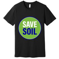 Save Soil Let Us Make It Happen Support Save Soil Movement Premium T-Shirt