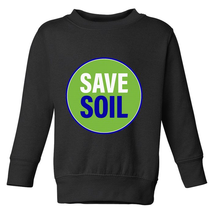 Save Soil Let Us Make It Happen Support Save Soil Movement Toddler Sweatshirt