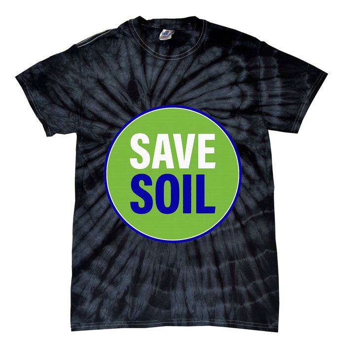 Save Soil Let Us Make It Happen Support Save Soil Movement Tie-Dye T-Shirt
