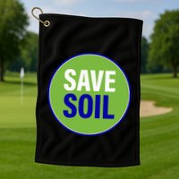 Save Soil Let Us Make It Happen Support Save Soil Movement Golf Towel