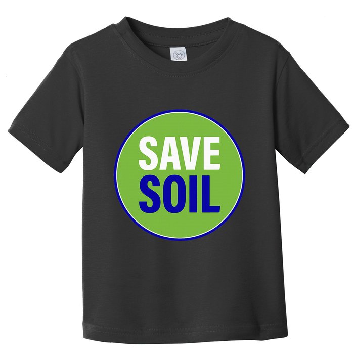 Save Soil Let Us Make It Happen Support Save Soil Movement Toddler T-Shirt