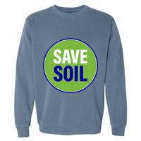Save Soil Let Us Make It Happen Support Save Soil Movement Garment-Dyed Sweatshirt