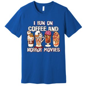 Spooky Season Latte Fall I Run On Coffee And Horror Movies Gift Premium T-Shirt