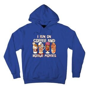 Spooky Season Latte Fall I Run On Coffee And Horror Movies Gift Tall Hoodie