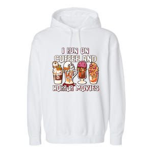 Spooky Season Latte Fall I Run On Coffee And Horror Movies Gift Garment-Dyed Fleece Hoodie