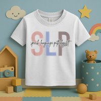 SLP Speech Language Pathologist, Speech Therapy Toddler T-Shirt