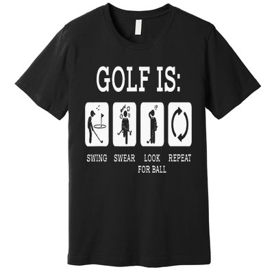 Swing Swear Look For Ball Repeat Golf Sport Premium T-Shirt