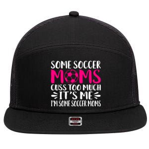 Some Soccer Moms Cuss Too Much Its Me Im Great Gift 7 Panel Mesh Trucker Snapback Hat