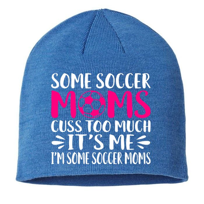 Some Soccer Moms Cuss Too Much Its Me Im Great Gift Sustainable Beanie