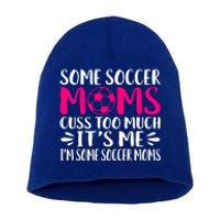 Some Soccer Moms Cuss Too Much Its Me Im Great Gift Short Acrylic Beanie