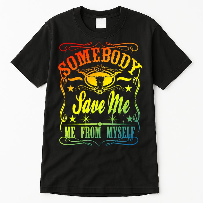 Somebody Save Me From Myself Country Tall T-Shirt