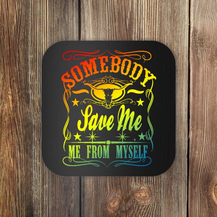 Somebody Save Me From Myself Country Coaster