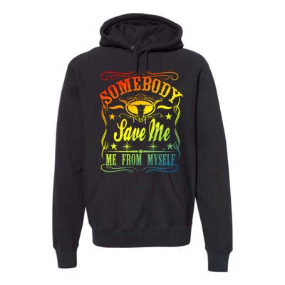 Somebody Save Me From Myself Country Premium Hoodie