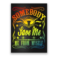 Somebody Save Me From Myself Country Poster