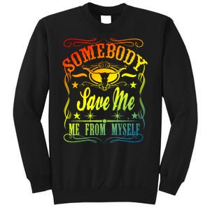 Somebody Save Me From Myself Country Tall Sweatshirt