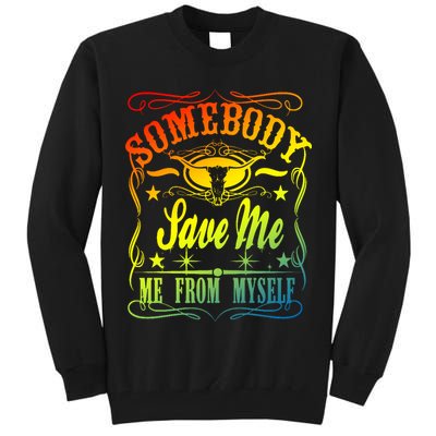 Somebody Save Me From Myself Country Tall Sweatshirt