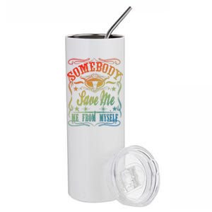 Somebody Save Me From Myself Country Stainless Steel Tumbler