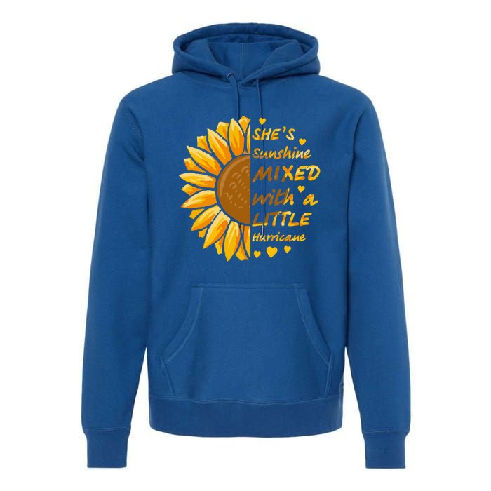 She's Sunshine Mixed With A Littles Hurricane Sunflower Cool Gift Premium Hoodie