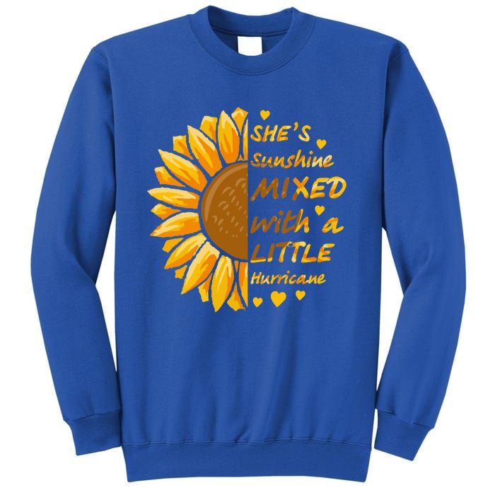 She's Sunshine Mixed With A Littles Hurricane Sunflower Cool Gift Tall Sweatshirt