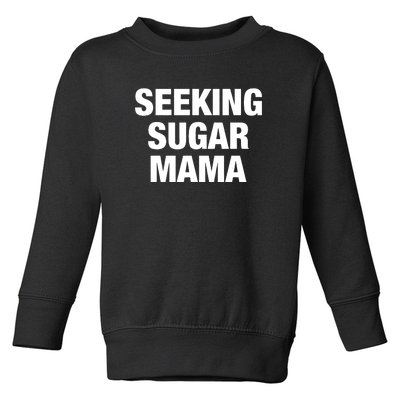 Seeking Sugar Mama Funny Saying Toddler Sweatshirt