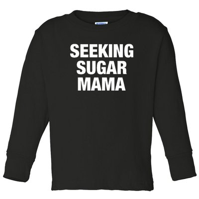 Seeking Sugar Mama Funny Saying Toddler Long Sleeve Shirt