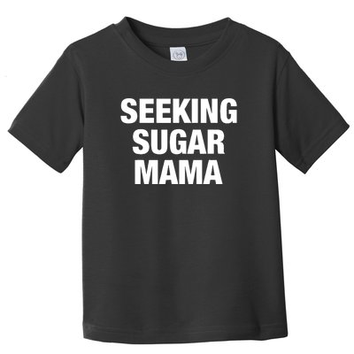 Seeking Sugar Mama Funny Saying Toddler T-Shirt