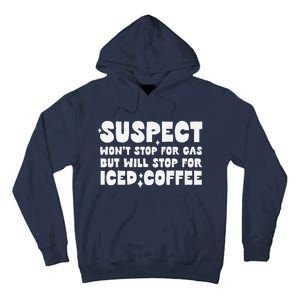 Suspect Social Media Trend Iced Coffee Lover Not Gas Joke Tall Hoodie