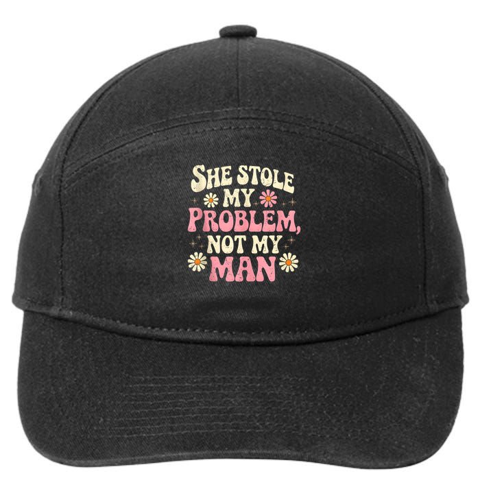 She Stole My Problem Not My Man Funny W.ome.n’s Sassy Attitude 7-Panel Snapback Hat