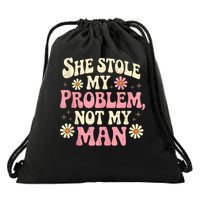 She Stole My Problem Not My Man Funny W.ome.n’s Sassy Attitude Drawstring Bag