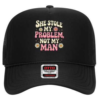 She Stole My Problem Not My Man Funny W.ome.n’s Sassy Attitude Trucker Hat