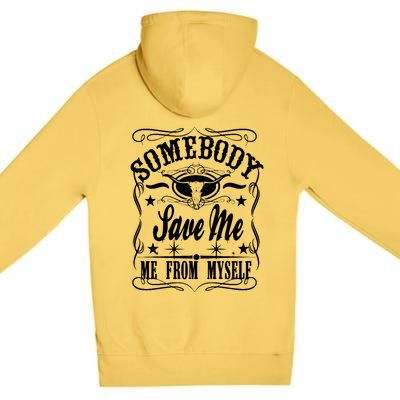 Somebody Save Me From Myself Country Music Front & Back Premium Pullover Hoodie