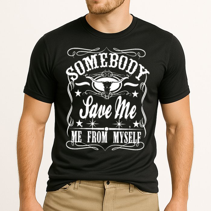Somebody Save Me From Myself Country Music Front & Back Performance Shirt