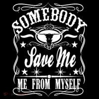 Somebody Save Me From Myself Country Music Front & Back T-Shirt