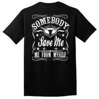 Somebody Save Me From Myself Country Music Front & Back Tall T-Shirt