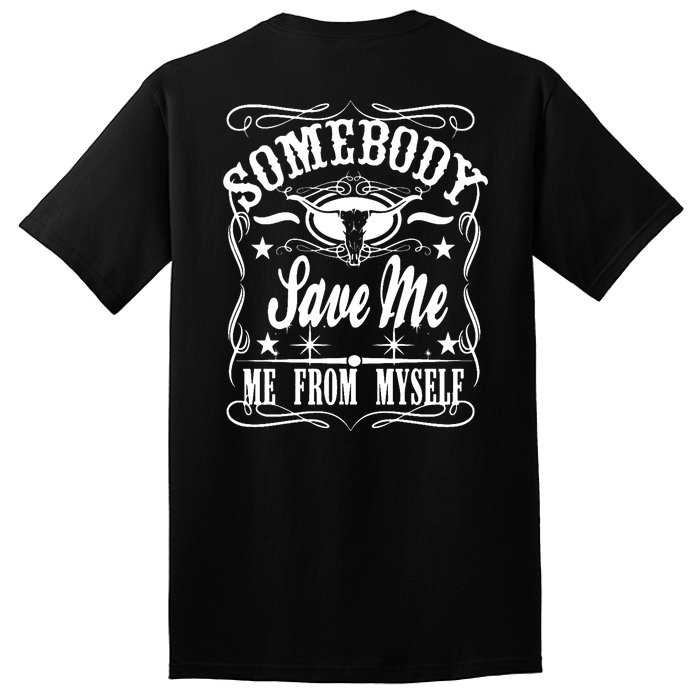 Somebody Save Me From Myself Country Music Front & Back Tall T-Shirt