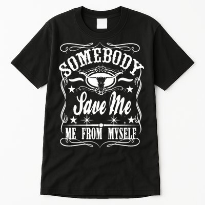 Somebody Save Me From Myself Country Music Front & Back Tall T-Shirt