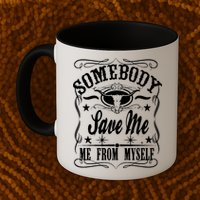 Somebody Save Me From Myself Country Music Front & Back Mug