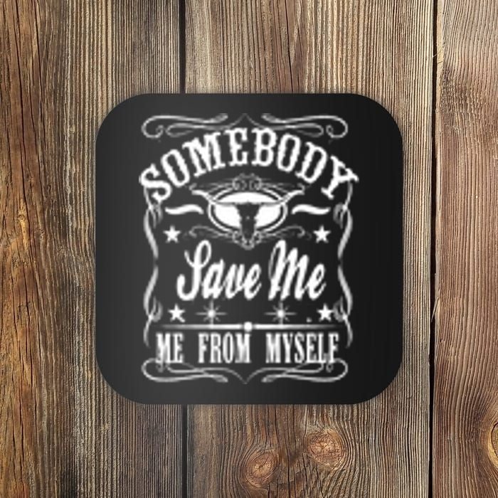 Somebody Save Me From Myself Country Music Front & Back Coaster