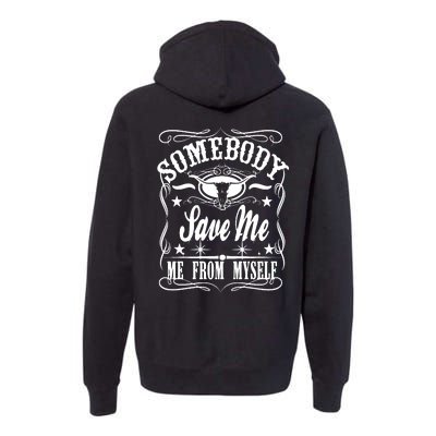 Somebody Save Me From Myself Country Music Front & Back Premium Hoodie