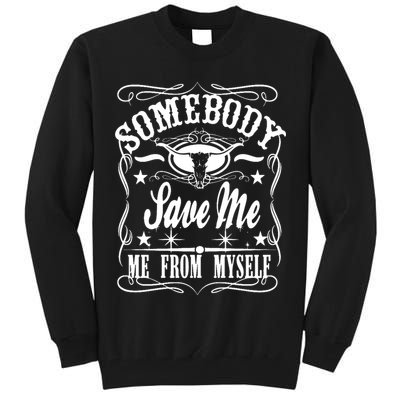 Somebody Save Me From Myself Country Music Front & Back Tall Sweatshirt