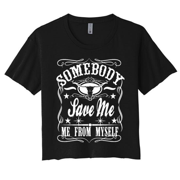 Somebody Save Me From Myself Country Music Front & Back Women's Crop Top Tee